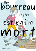 MON BOURREAU DE PÈRE EST ENFIN MORT